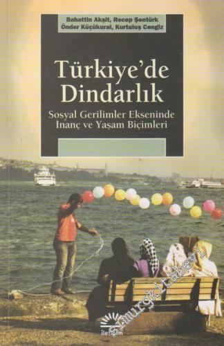 Türkiye'de Dindarlık: Sosyal Gerilimler Ekseninde İnanç ve Yaşam Biçimleri -        2012