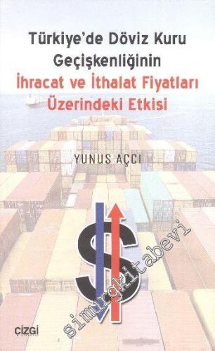 Türkiyede Döviz Kuru Geçişkenliğinin İhracat ve İthalat Fiyatları Etkisi -