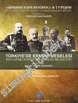 Türkiye'de Ermeni Meselesi: Rus Genelkurmay Başkanlığı Belgeleri