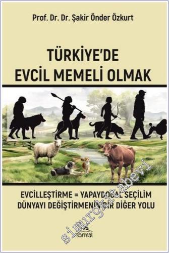Türkiye'de Evcil Memeli Olmak : Evcilleştirme = Yapaydoğal Seçilim Dünyayı Değiştirmenin Bir Diğer Yolu -        2025