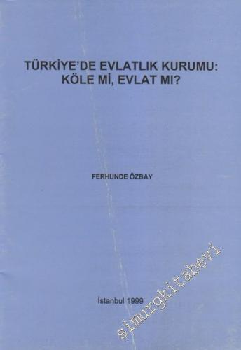 Türkiye'de Evlatlık Kurumu: Köle Mi, Evlat Mı?