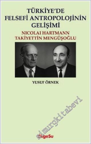 Türkiye'de Felsefi Antropolojinin Gelişimi: Nicolai Hartman - Takiyettin Mengüşoğlu -        2025