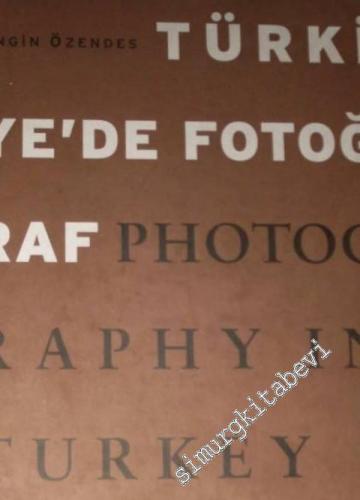 Türkiye'de Fotoğraf = Photography in Turkey