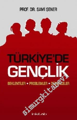 Türkiye'de Gençlik : Beklentiler - Problemler - Düşünceler