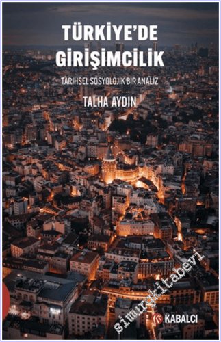 Türkiye'de Girişimcilik : Tarihsel Sosyolojik Bir Analiz -        2026