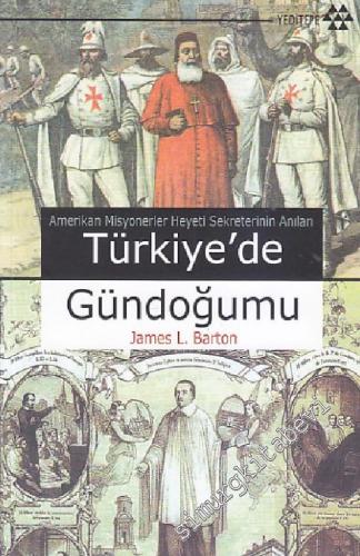 Türkiye'de Gündoğumu: Amerikan Misyonerler Heyeti Sekreterinin Anıları -