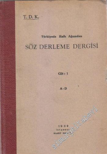 Türkiye'de Halk Ağzından Söz Derleme Dergisi Cilt 1 - A - D -        1939
