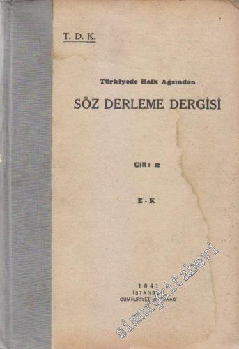 Türkiye'de Halk Ağzından Söz Derleme Dergisi Cilt 2 - E - K -        1941