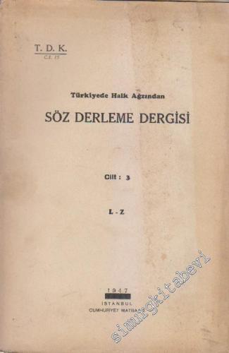 Türkiye'de Halk Ağzından Söz Derleme Dergisi Cilt 3 - L - Z -        1947