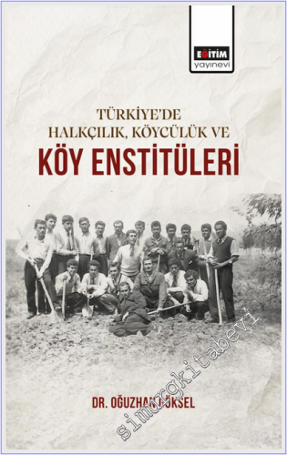 Türkiye'de Halkçılık Köycülük ve Köy Enstitüleri -