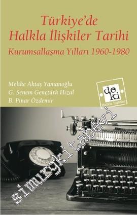 Türkiye'de Halkla İlişkiler Tarihi: Kurumsallaşma Yılları 1960-1980