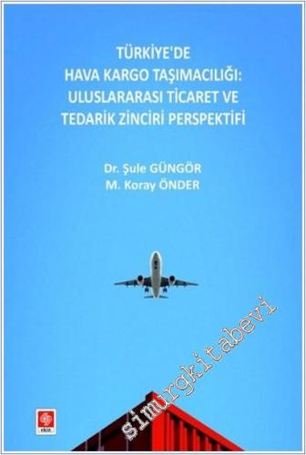 Türkiye'de Hava Kargo Taşımacılığı : Uluslararası Ticaret ve Tedarik Z