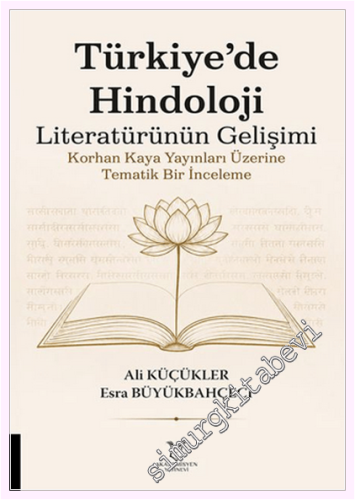 Türkiye'de Hindoloji Literatürünün Gelişimi Korhan Kaya Yayınları Üzer