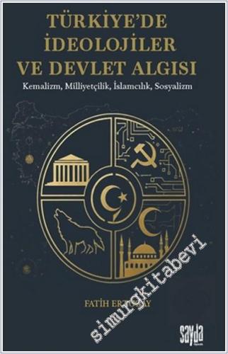 Türkiye'de İdeolojiler ve Devlet Algısı : Kemalizm Milliyetçilik İslam