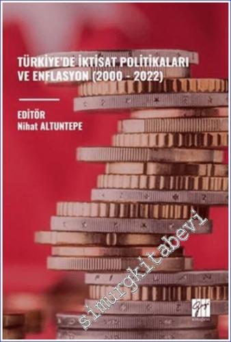 Türkiye'de İktisat Politikaları ve Enflasyon (2000 - 2022) - 2023