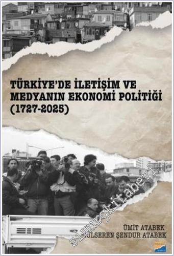 Türkiye'de İletişim ve Medyanın Ekonomi Politiği (1727-2025) - 2024