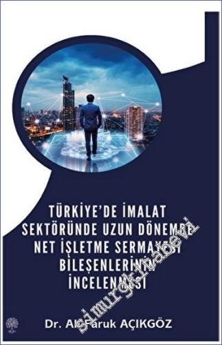 Türkiye'de İmalat Sektöründe Uzun Dönemde Net İşletme Sermayesi Bileşe