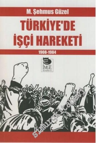 Türkiye'de İşçi Hareketi 1908 - 1984