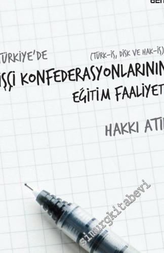Türkiye'de İşçi Konfederasyonlarının Eğitim Faaliyeti: Türk - İş, Disk