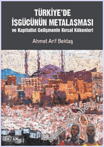 Türkiye'de İşgücünün Metalaşması ve Kapitalist Gelişmenin Kırsal Kökenleri -        2026