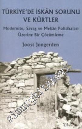 Türkiye'de İskan Sorunu ve Kürtler: Modernite, Savaş ve Mekân Politika