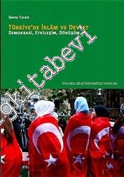 Türkiye'de İslam ve Devlet: Demokrasi Etkileşim Dönüşüm -