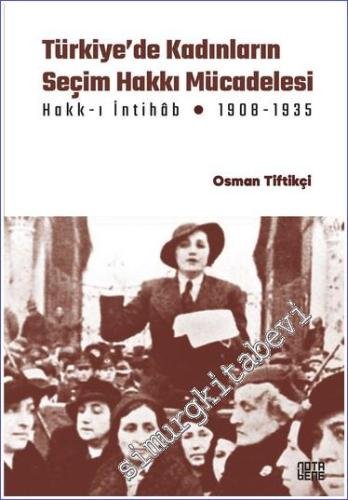 Türkiye'de Kadınların Seçim Hakkı (Hakk-ı İntihâb) Mücadelesi (1908-19