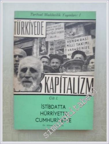 Türkiye'de Kapitalizm, Cilt 1: İstibdatta, Hürriyette, Cumhuriyette -        1965