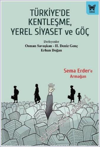 Türkiye'de Kentleşme Yerel Siyaset ve Göç - Sema Erder'e Armağan - 202
