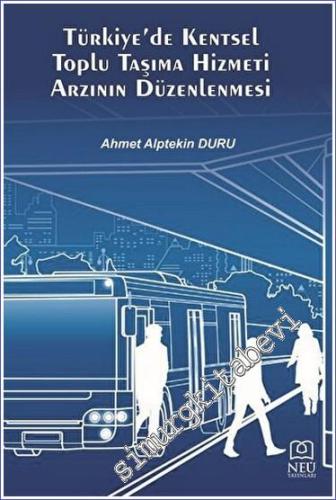 Türkiye'de Kentsel Toplu Taşıma Hizmeti Arzının Düzenlenmesi - 2023