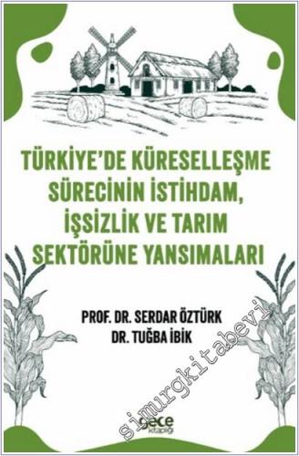 Türkiye'de Küreselleşme Sürecinin İstihdam, İşsizlik ve Tarım Sektörüne Yansımaları -        2025