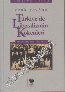 Türkiye'de Liberalizmin Kökenleri: Prens Sabahaddin 1877 - 1948 -