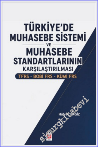 Türkiye'de Muhasebe Sistemi ve Muhasebe Standartlarının Karşılaştırılması TFRS-BOBİ FRS-KÜMİ -