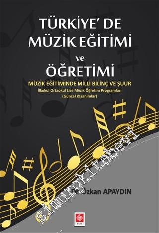 Türkiye'de Müzik Eğitimi ve Öğretimi : Müzik Eğitiminde Milli Bilinç ve Şuur - İlkokul, Ortaokul, Lise Müzik Öğretim Programları (Güncel Kazanımlar) -