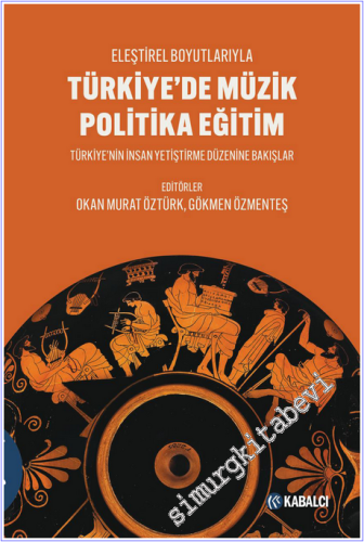 Türkiye'de Müzik Politika Eğitim : Eleştirel Boyutlarıyla - Türkiye'ni