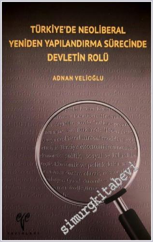Türkiye'de Neoliberal Yeniden Yapılandırma Sürecinde Devletin Rolü -        2025