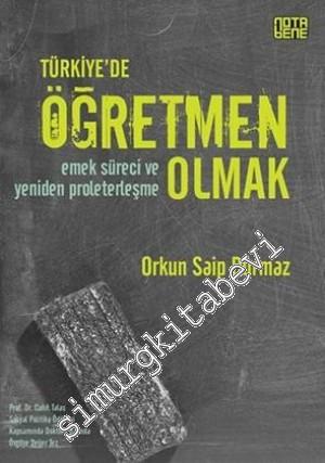 Türkiye'de Öğretmen Olmak: Emek Süreci ve Yeniden Proleterleşme -