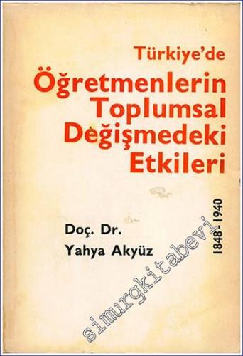 Türkiye'de Öğretmenlerin Toplumsal Değişmedeki Etkileri, 1848 - 1940
