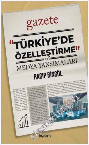 Türkiye'de Özelleştirme ve Medya Yansımaları -        2023