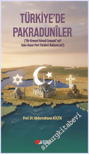 Türkiye'de Pakraduniler ‘'Bir Ermeni-Yahudi Cemaati'' Mi ? Saka-Hazar-