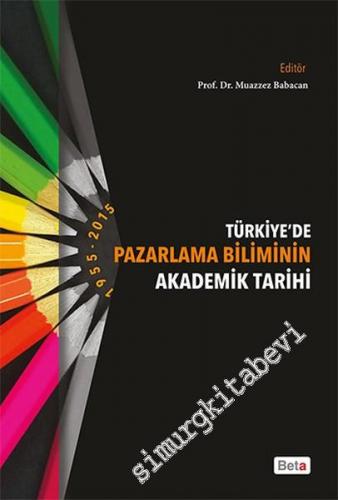Türkiye'de Pazarlama Biliminin Akademik Tarihi 1995 - 2015