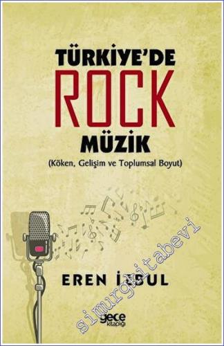 Türkiye'de Rock Müzik : Köken, Gelişim ve Toplumsal Boyut - 2023