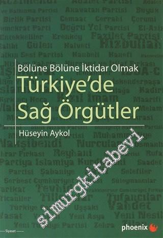 Türkiye'de Sağ Örgütler: Bölüne Bölüne İktidar Olmak -