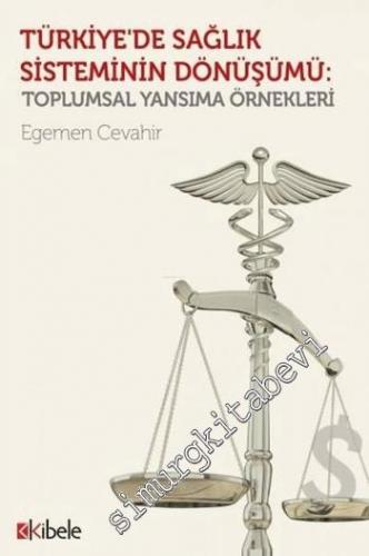 Türkiye'de Sağlık Sisteminin Dönüşümü: Toplumsal Yansıma Örnekleri -        2016