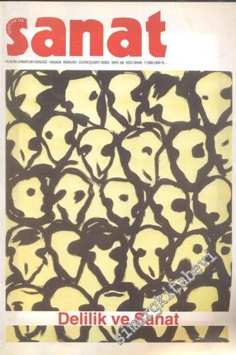 Türkiye'de Sanat - Plastik Sanatlar Dergisi - Delilik ve Sanat - Sayı: 62, Ocak - Şubat 2004       2004