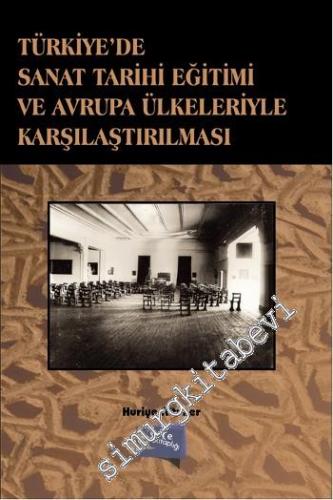 Türkiye'de Sanat Tarihi Eğitimi ve Avrupa Ülkeleriyle Karşılaştırılması -