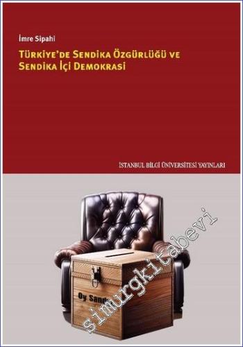 Türkiye'de Sendika Özgürlüğü ve Sendika İçi Demokrasi - 2024