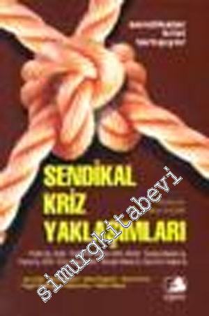 Türkiye'de Sendikal Kriz Yaklaşımları: Sendikalar Krizi Tartışıyor -