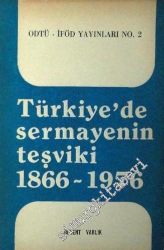 Türkiye'de Sermayenin Teşviki (1866 - 1976)