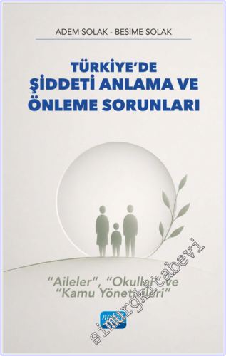 Türkiye'de Şiddeti Anlama ve Önleme Sorunları - “Aileler”, “Okullar” V